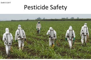 Pesticide Safety
Draft 8 3 2017
 