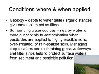 Conditions where & when applied
• Geology – depth to water table (larger distances
give more soil to act as filter)
• Surr...