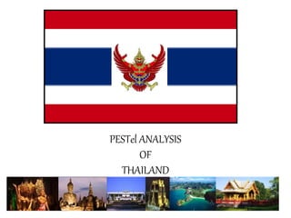 PESTel ANALYSIS
OF
THAILAND
 