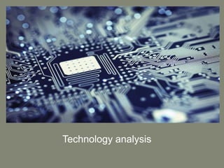 Technology analysis
 