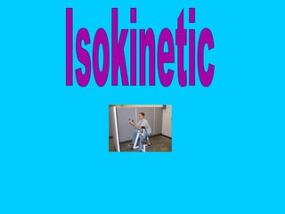 Isokinetic 