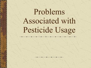 Problems Associated with Pesticide Usage 