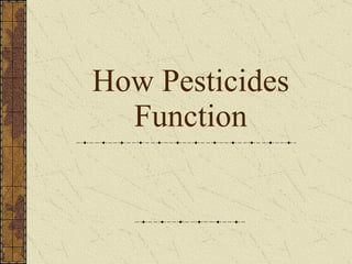 How Pesticides Function 