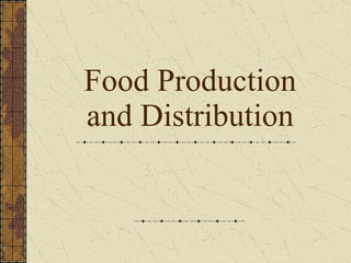 Food Production and Distribution 