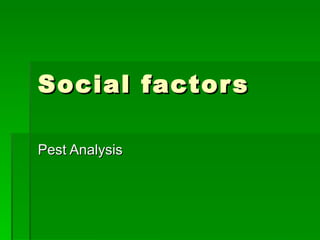 Social factors Pest Analysis 