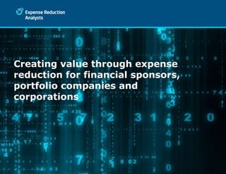 Creating value through expense
reduction for financial sponsors,
portfolio companies and
corporations




                                    0
 