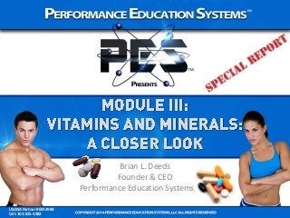 USANA Partner #6914988
Cell: 303-815-3982
Brian L. Deeds
Founder & CEO
Performance Education Systems, LLC
 