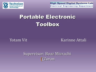 Portable Electronic Toolbox Supervisor: Boaz Mizrachi (Zoran) ‏ 