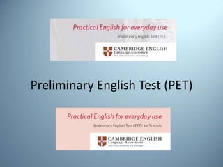 Preliminary English Test (PET)
 