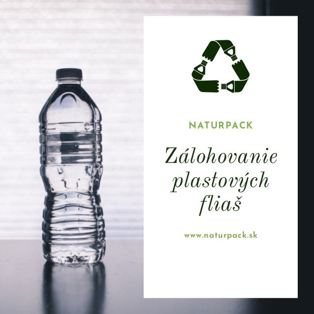 Zálohovanie
plastových
fliaš
NATURPACK
www.naturpack.sk
 