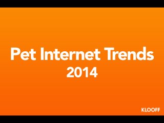 Pet Internet Trends
2014
 