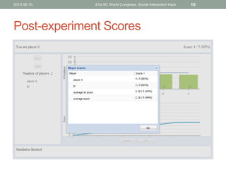 Post-experiment Scores
2013.06.10. 41st IIC World Congress, Social Interaction track 10
 
