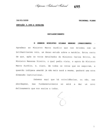 (1)
MENDES
GILMAR
-
Esclarecimento
 