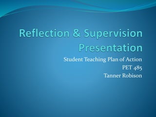 Student Teaching Plan of Action
PET 485
Tanner Robison
 