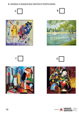 10 2008
2- MARQUE A IMAGEM QUE MOSTRA O PONTILHISMO.
2008
A B
C D
2008
 