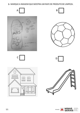 11 2008
1- MARQUE A IMAGEM QUE MOSTRA UM RAFE DE PRODUTO DE LIMPEZA.
2008
A B
C D
2008
 