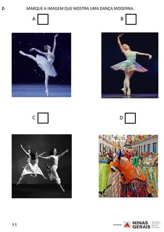 11 2008
2- MARQUE A IMAGEM QUE MOSTRA UMA DANÇA MODERNA.
2008
A B
C D
2008
 