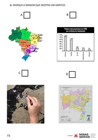 73 2008
2- MARQUE A IMAGEM QUE MOSTRA UM GRÁFICO.
2008
A B
C D
2008
 