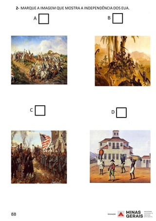 88 2008
2- MARQUE A IMAGEM QUE MOSTRA A INDEPENDÊNCIA DOS EUA.
2008
A B
C D
2008
 