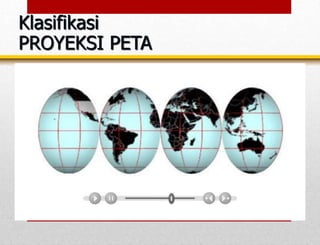 Klasifikasi
PROYEKSI PETA
 