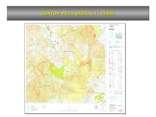 CONTOH PETA DIGITAL 1 : 25.000
CONTOH PETA DIGITAL 1 : 25.000
 