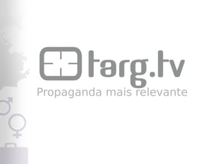 Propaganda mais relevante
 