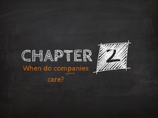 CHAPTER 
Whendo companies care?  