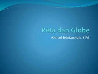 Peta dan globe | PPTX