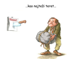 … kao najteži teret… 