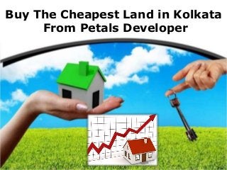 Buy The Cheapest Land in Kolkata
From Petals Developer
 