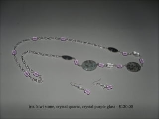 iris. kiwi stone, crystal quartz, crystal purple glass - $130.00 