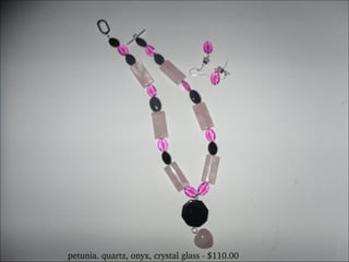 petunia. quartz, onyx, crystal glass - $110.00 
