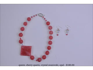 queen. cherry quartz, crystal swarovski, opal - $180.00 