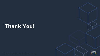 © 2020, Amazon Web Services, Inc. or its Affiliates. All rights reserved. Amazon Confidential and Trademark.
Thank You!
 