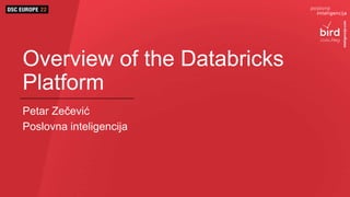 inteligencija.com
Overview of the Databricks
Platform
Petar Zečević
Poslovna inteligencija
 