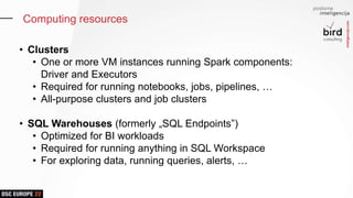 inteligencija.com
Computing resources
• Clusters
• One or more VM instances running Spark components:
Driver and Executors...