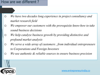Our Approach
www.entrepreneurindia.co
Requirement collection
Thorough analysis of the project
Economic feasibility study o...