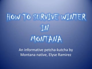 An informative petcha-kutcha by
 Montana native, Elyse Ramirez
 