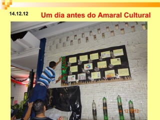 14.12.12 Um dia antes do Amaral Cultural
 