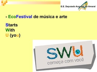 - EcoFestival de música e arte
Starts
With
U (you)
 