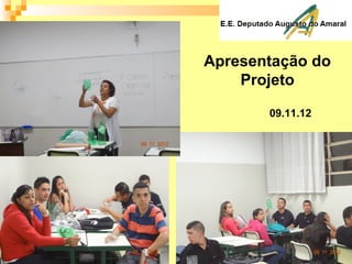 09.11.12
Apresentação do
Projeto
 