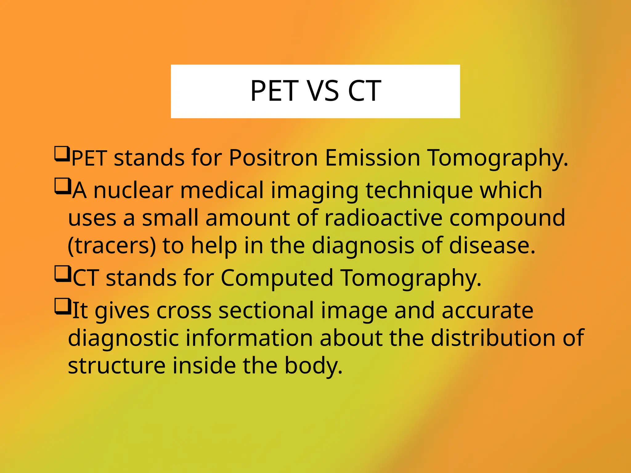 PET CT (positron emission tomography-computed tomography scan) | PPTX
