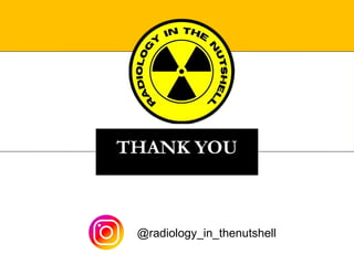 THANK YOU
@radiology_in_thenutshell
 