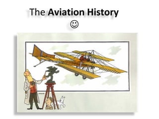 The Aviation History
                 
 