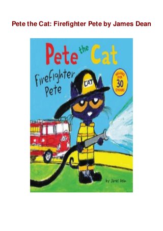 Pete the Cat: Firefighter Pete by James Dean
 