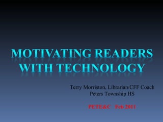 Terry Morriston, Librarian/CFF Coach Peters Township HS PETE&C  Feb 2011 