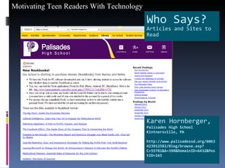 Karen Hornberger, Palisades High School Kintnersville, PA http://www.palisadessd.org/6063423912582/Blog/browse.asp?C=55781&A=398&DomainID=6432&PostID=165 Who Says? Articles and Sites to Read 