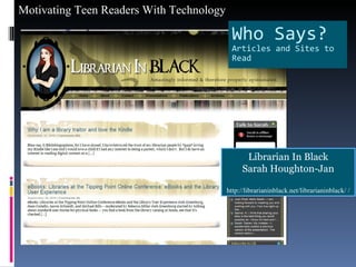 Librarian In Black Sarah Houghton-Jan http://librarianinblack.net/librarianinblack/ / Who Says? Articles and Sites to Read 