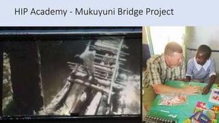 HIP Academy - Mukuyuni Bridge Project
 