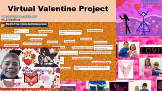Virtual Valentine Project
virtualvalentines.weebly.com
#k12Valentines
 